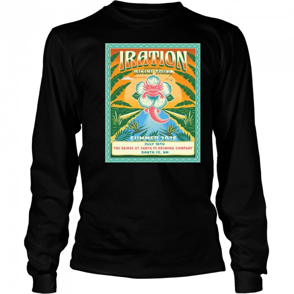 Iration with special guest Bikini Trill Summer 2025 July 16th The Bridge At Santa FE Brewing Company Santa FE NM t-shirt Long Sleeved