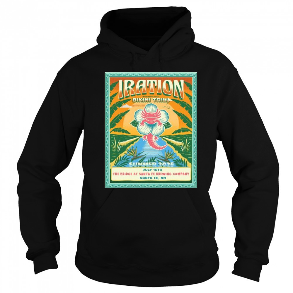 Iration with special guest Bikini Trill Summer 2025 July 16th The Bridge At Santa FE Brewing Company Santa FE NM t-shirt Sweatshirt
