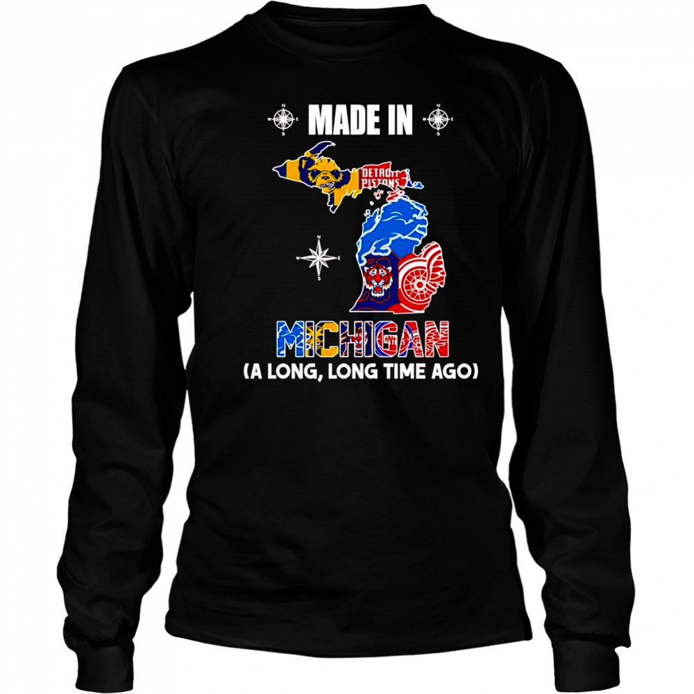 Made in Michigan a long long time ago shirt Long Sleeved