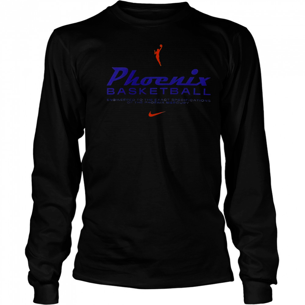 Phoenix Basketball Engineered To The Exact Specifications Of The Phoenix Mercury T-Shirt Long Sleeved