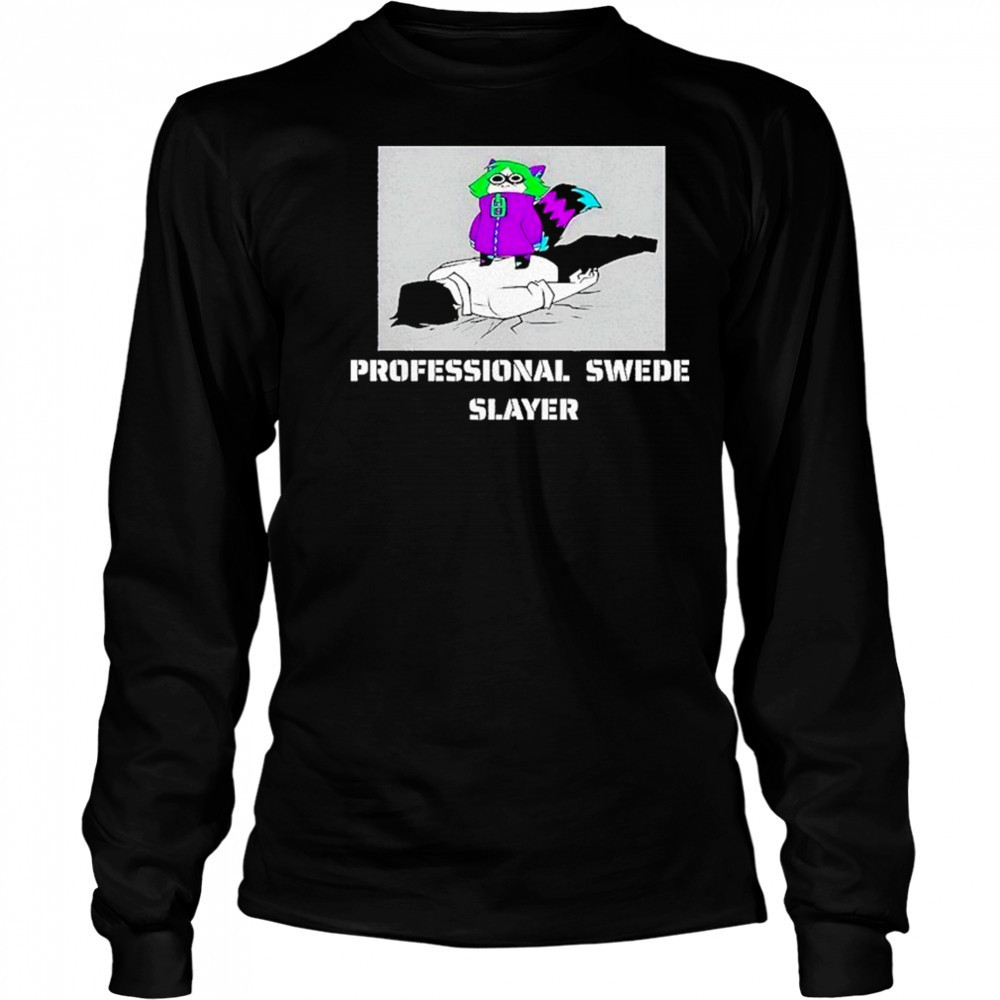 Professional Swede Slayer Shirt Long Sleeved