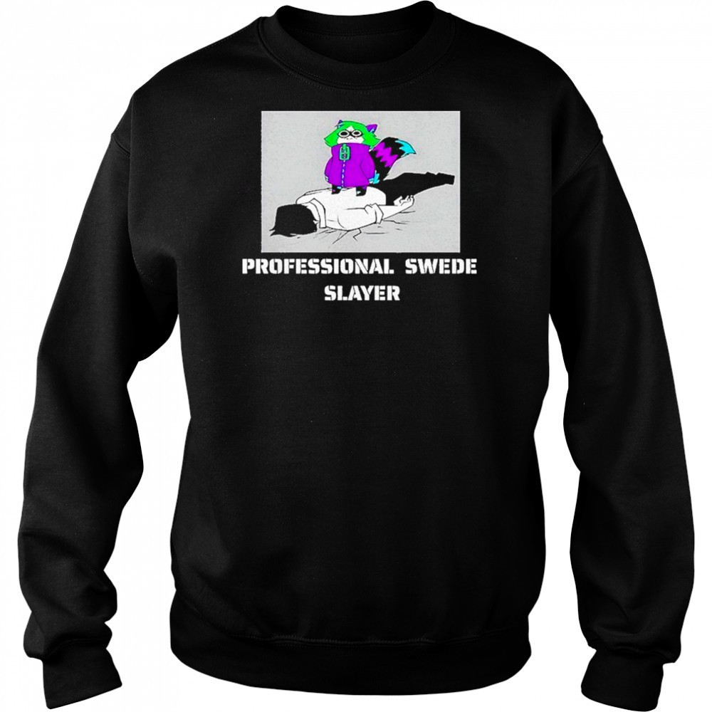 Professional Swede Slayer Shirt Hoodie