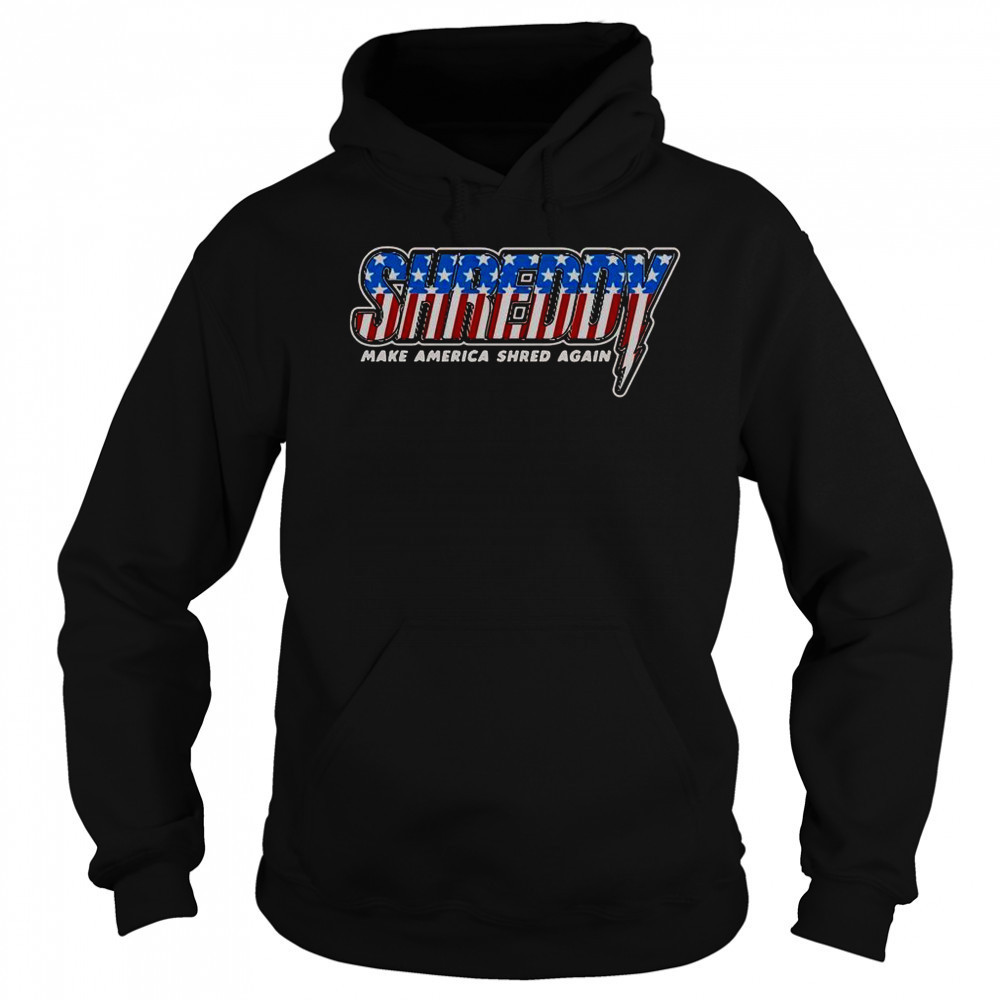 Shreddy Make America Shred Again Stripes American Flag T-Shirt Sweatshirt