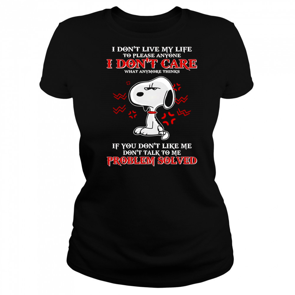Snoopy I don’t live my life to please anyone I don’t care what anymore thinks shirt Women's T-shirt