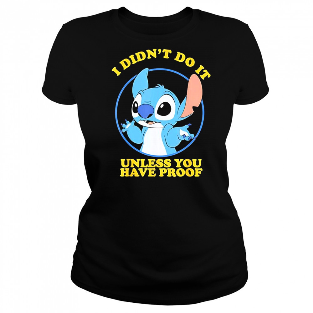 Stitch I didn’t do it unless you have proof shirt Women's T-shirt