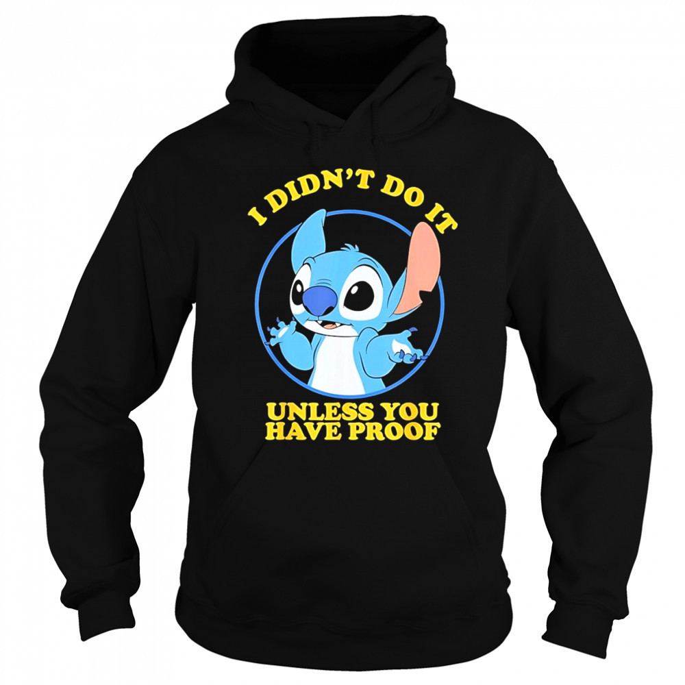 Stitch I didn’t do it unless you have proof shirt Sweatshirt