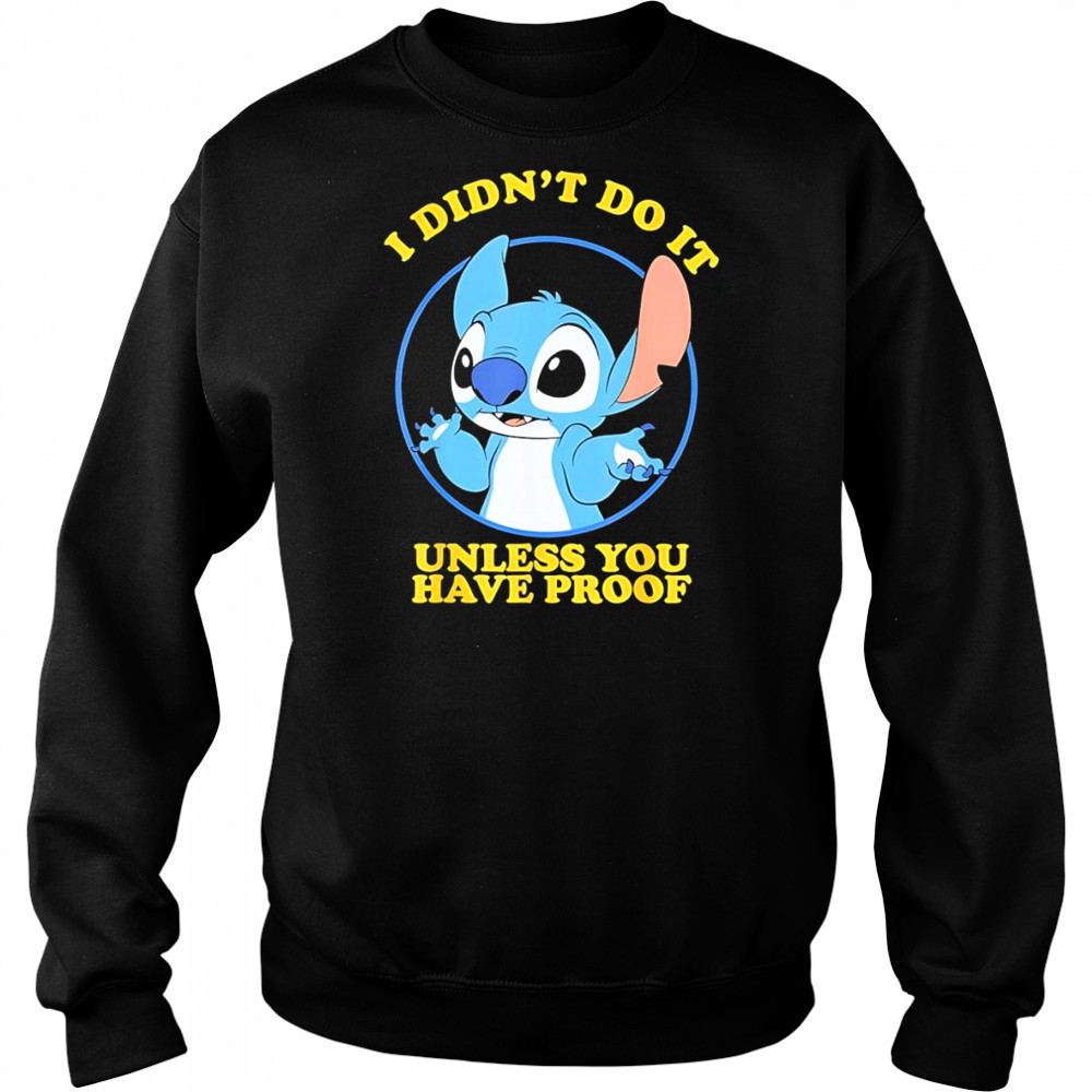 Stitch I didn’t do it unless you have proof shirt Hoodie