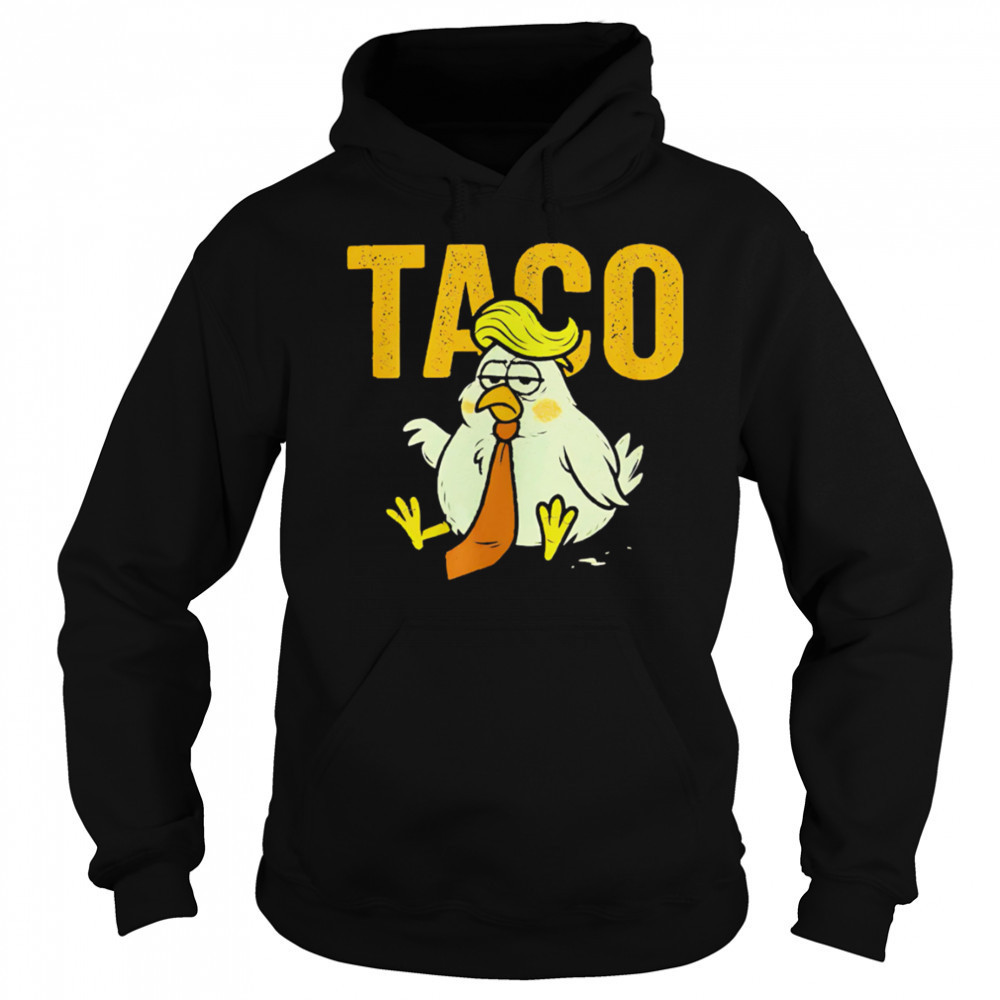Subtle Trump TACO chicken sad shirt Sweatshirt