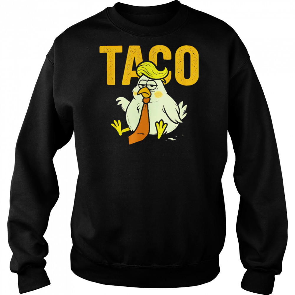 Subtle Trump TACO chicken sad shirt Hoodie