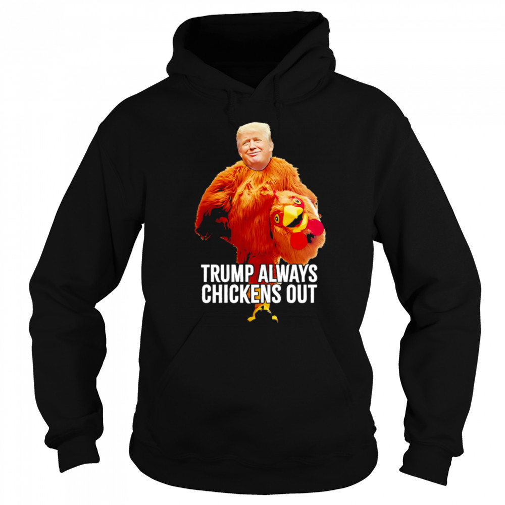 Trump Always Chickens Out Trump Taco Trade shirt Sweatshirt