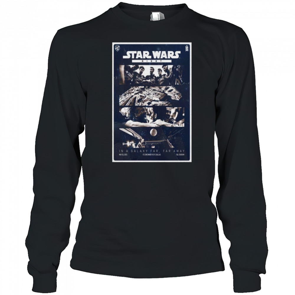 2025 FC Cincinnati VS FC Dallas Poster In A Galaxy Far Far Away Shirt Long Sleeved