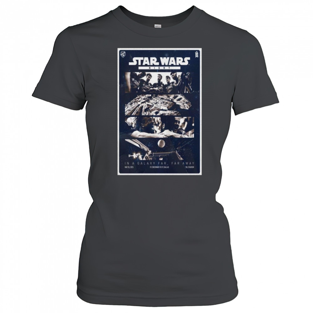 2025 FC Cincinnati VS FC Dallas Poster In A Galaxy Far Far Away Shirt Women's T-shirt