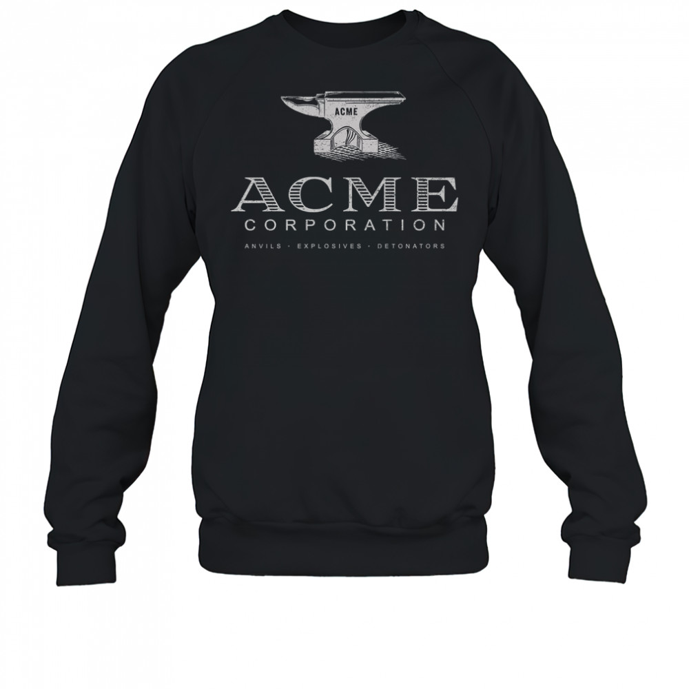 ACME Corporation Anvils Explosives Detonators T-Shirt Sweatshirt