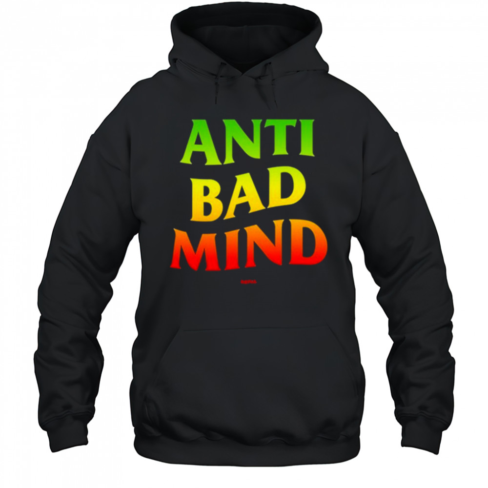 Anti Bad Mind Repja shirt Hoodie