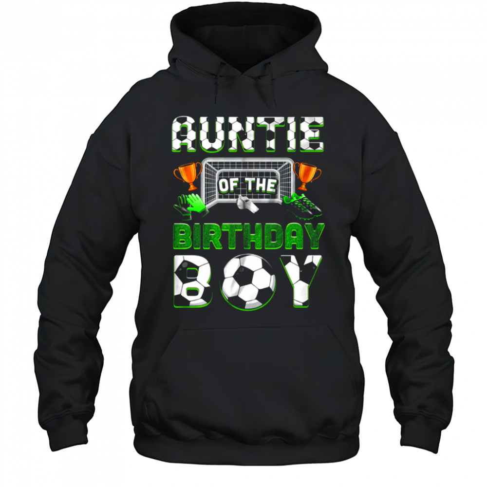 Auntie Of The Birthday Boy Soccer Family Matching Party shirt Hoodie