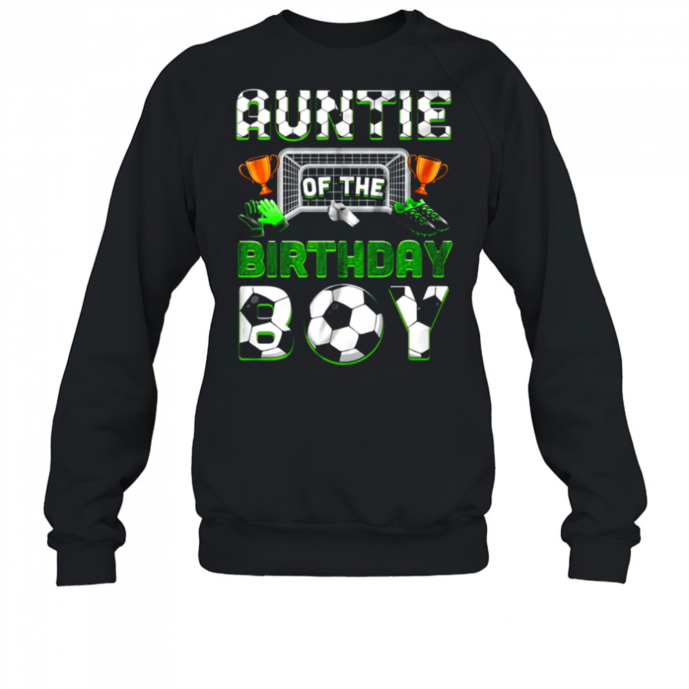 Auntie Of The Birthday Boy Soccer Family Matching Party shirt Sweatshirt