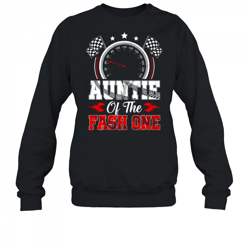 Auntie Of The Fast One 1st Birthday Racing Car Family shirt Sweatshirt