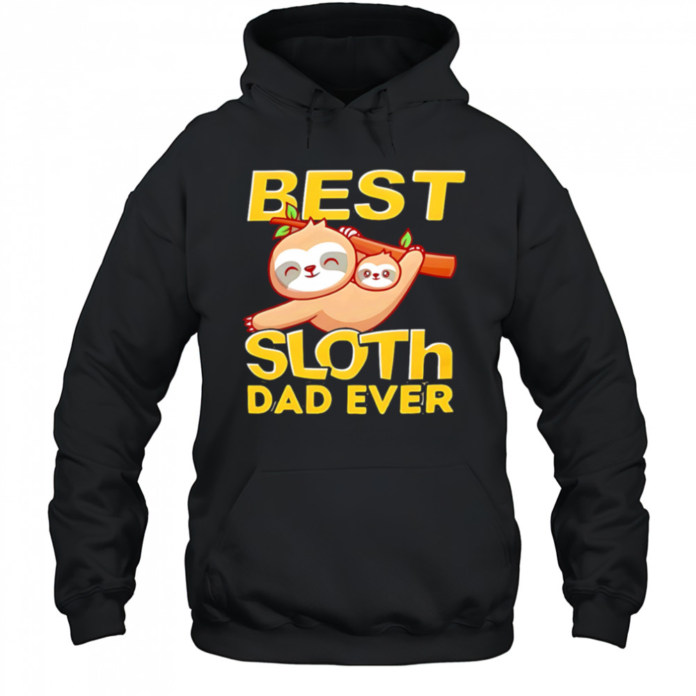 Best Sloth Dad Ever shirt Hoodie