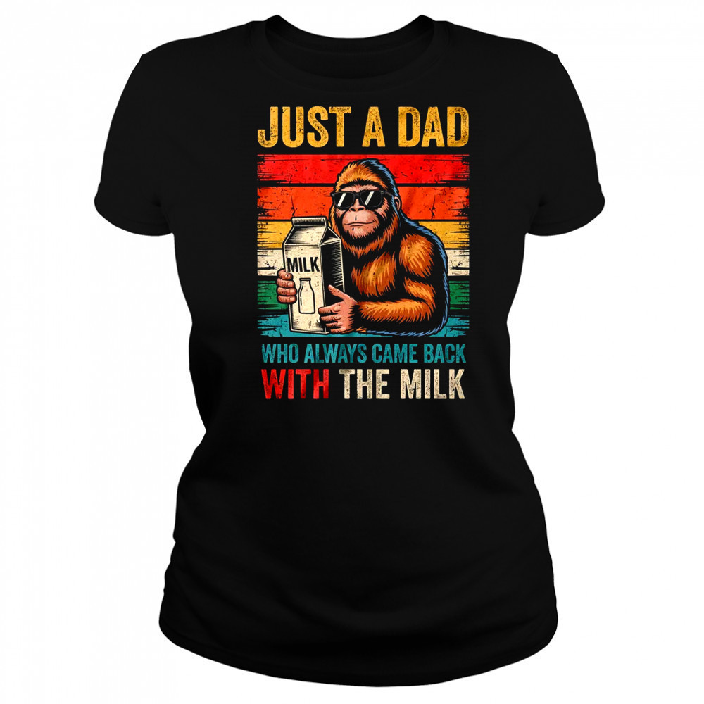 Bigfoot Papa Just A Dad Who Always Came Back With The Milk shirt Women's T-shirt