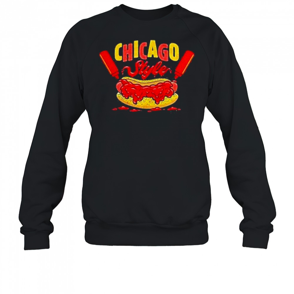 Chicago Style Ketchup Shirt Sweatshirt
