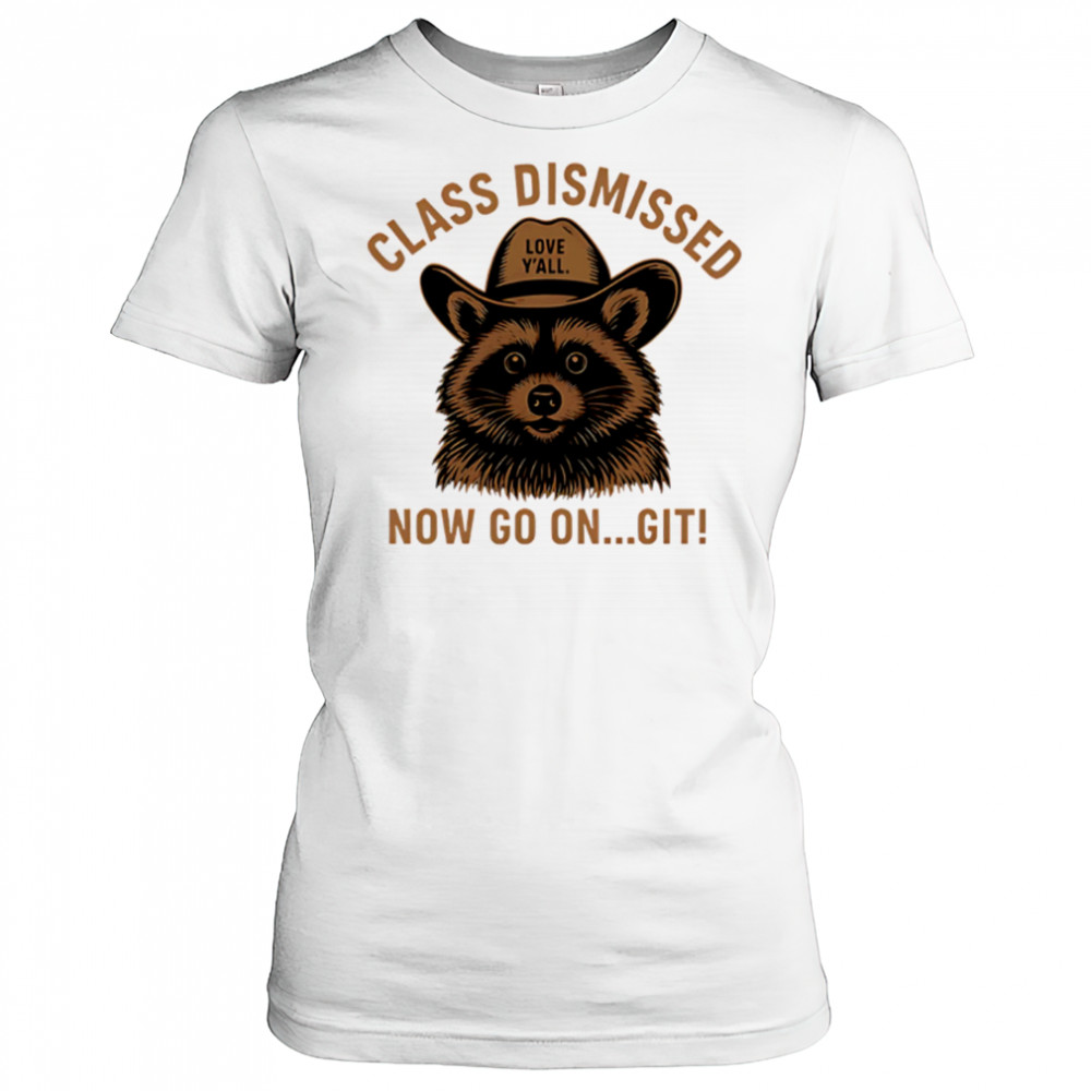 Class Dismissed Now Go On Git Last Day Of School Raccoon shirt Women's T-shirt