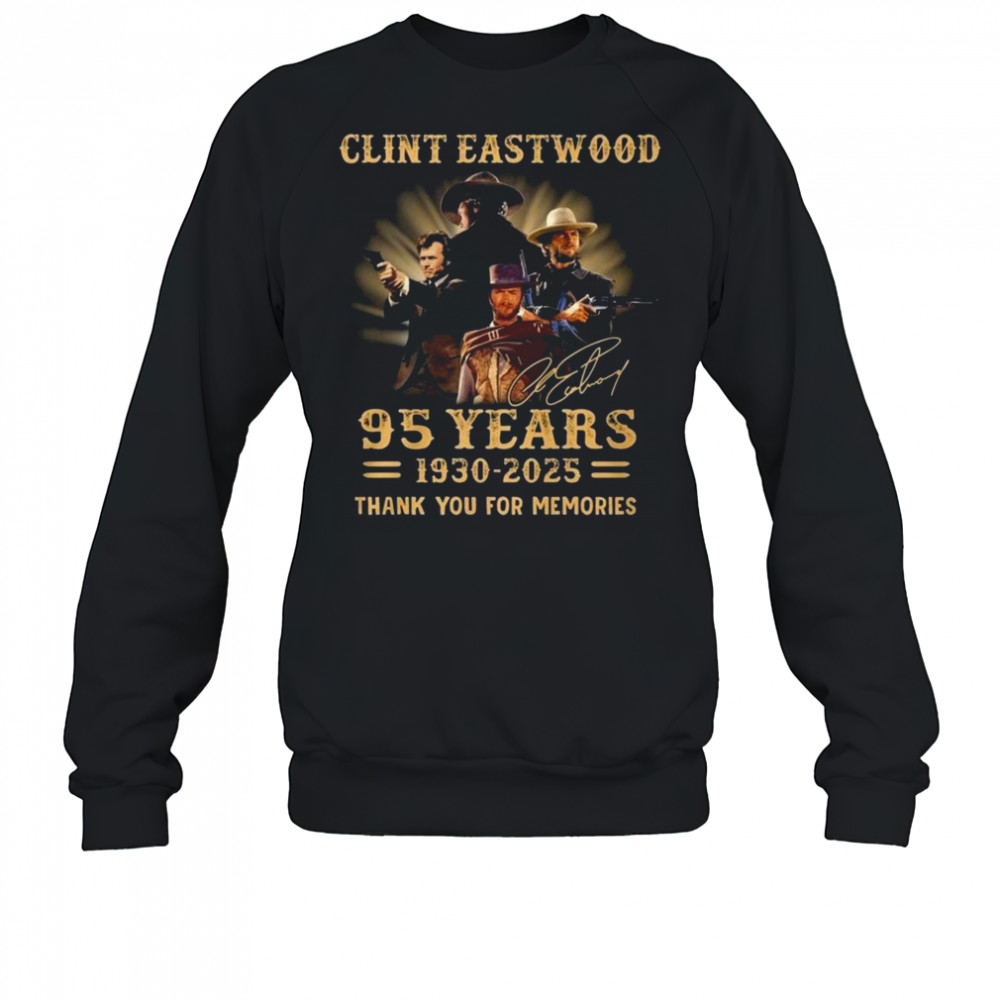 Clint Eastwood 95 Years 1930-2025 Signature Thank You For The Memories Shirt Sweatshirt