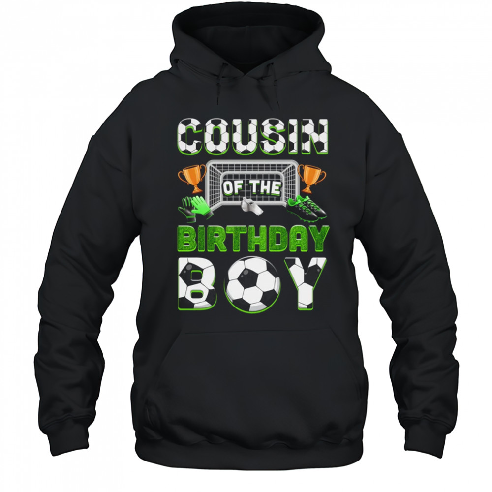 Cousin Of The Birthday Boy Soccer Family Matching Party shirt Hoodie