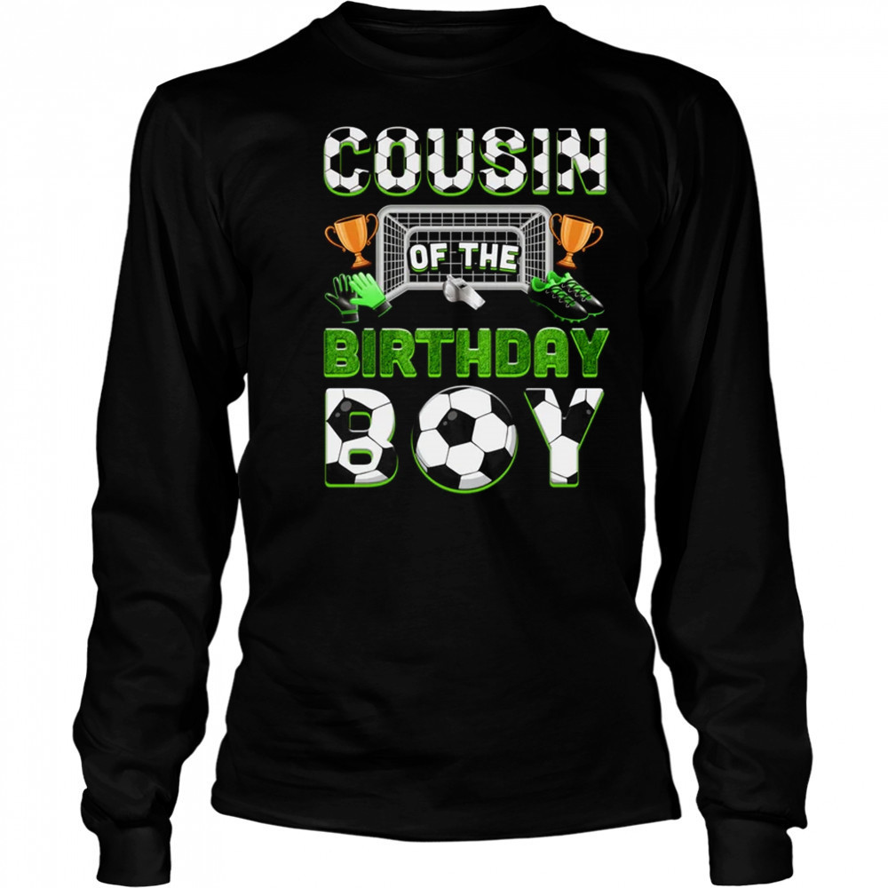 Cousin Of The Birthday Boy Soccer Family Matching Party shirt Long Sleeved