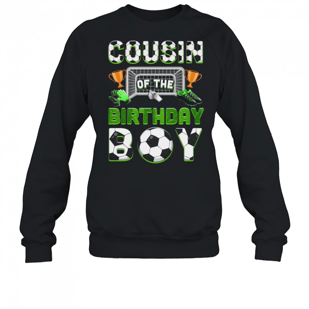 Cousin Of The Birthday Boy Soccer Family Matching Party shirt Sweatshirt