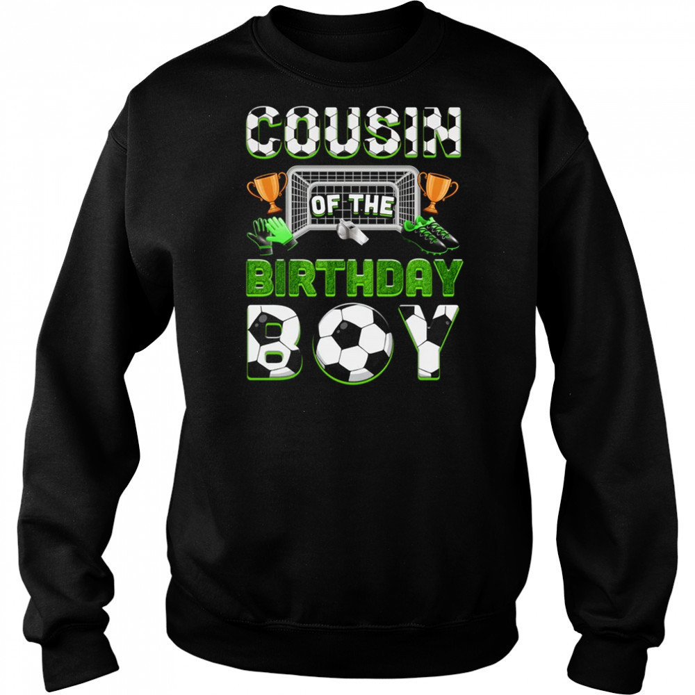 Cousin Of The Birthday Boy Soccer Family Matching Party shirt Hoodie
