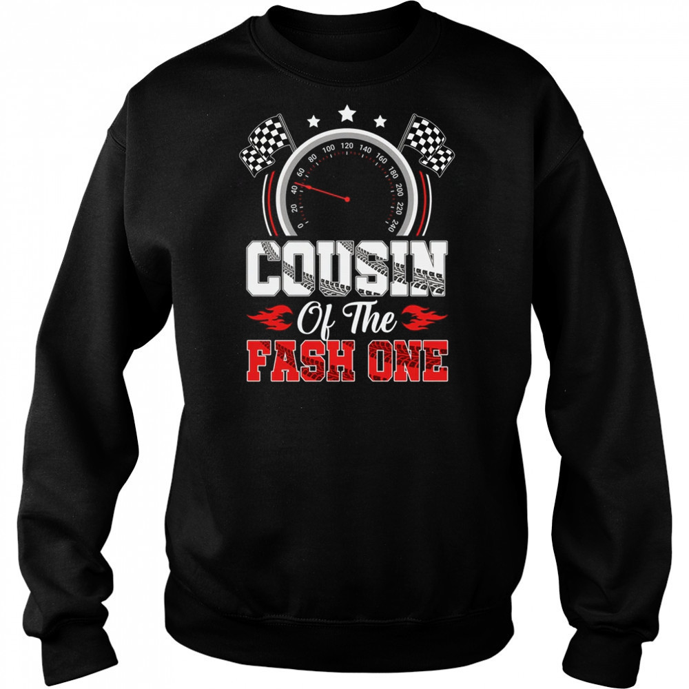 Cousin Of The Fast One 1st Birthday Racing Car Family shirt Hoodie