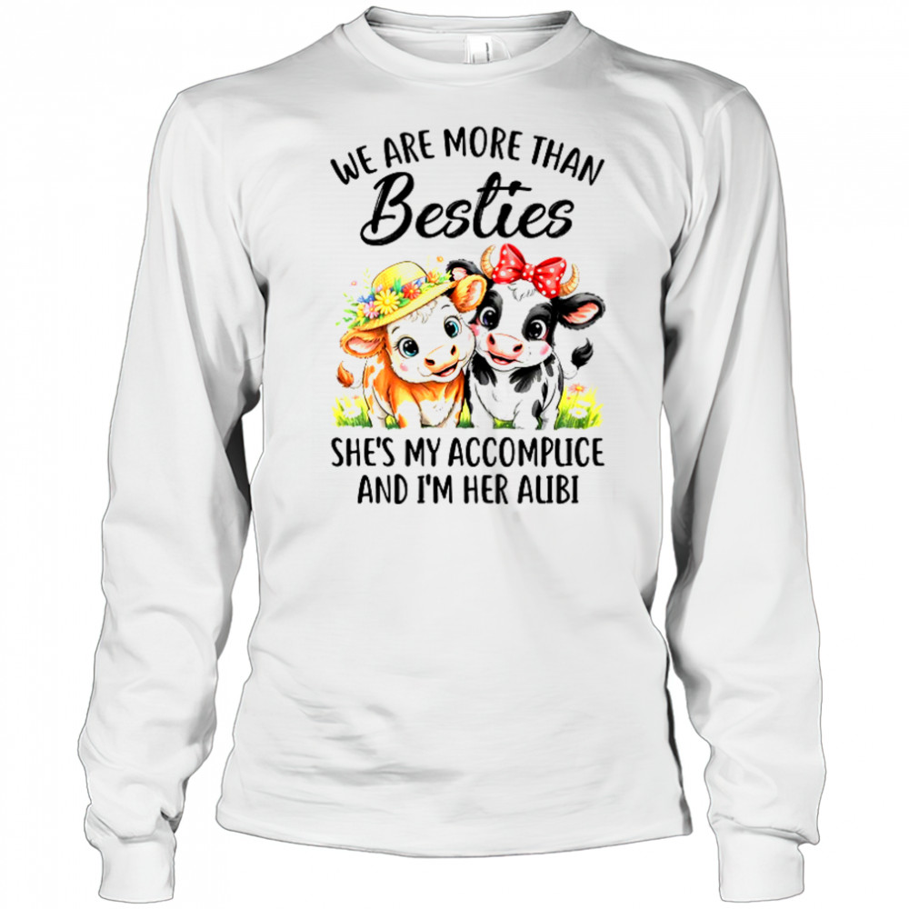Cow We Are More Than Besties Funny Friends Girls Women shirt Long Sleeved