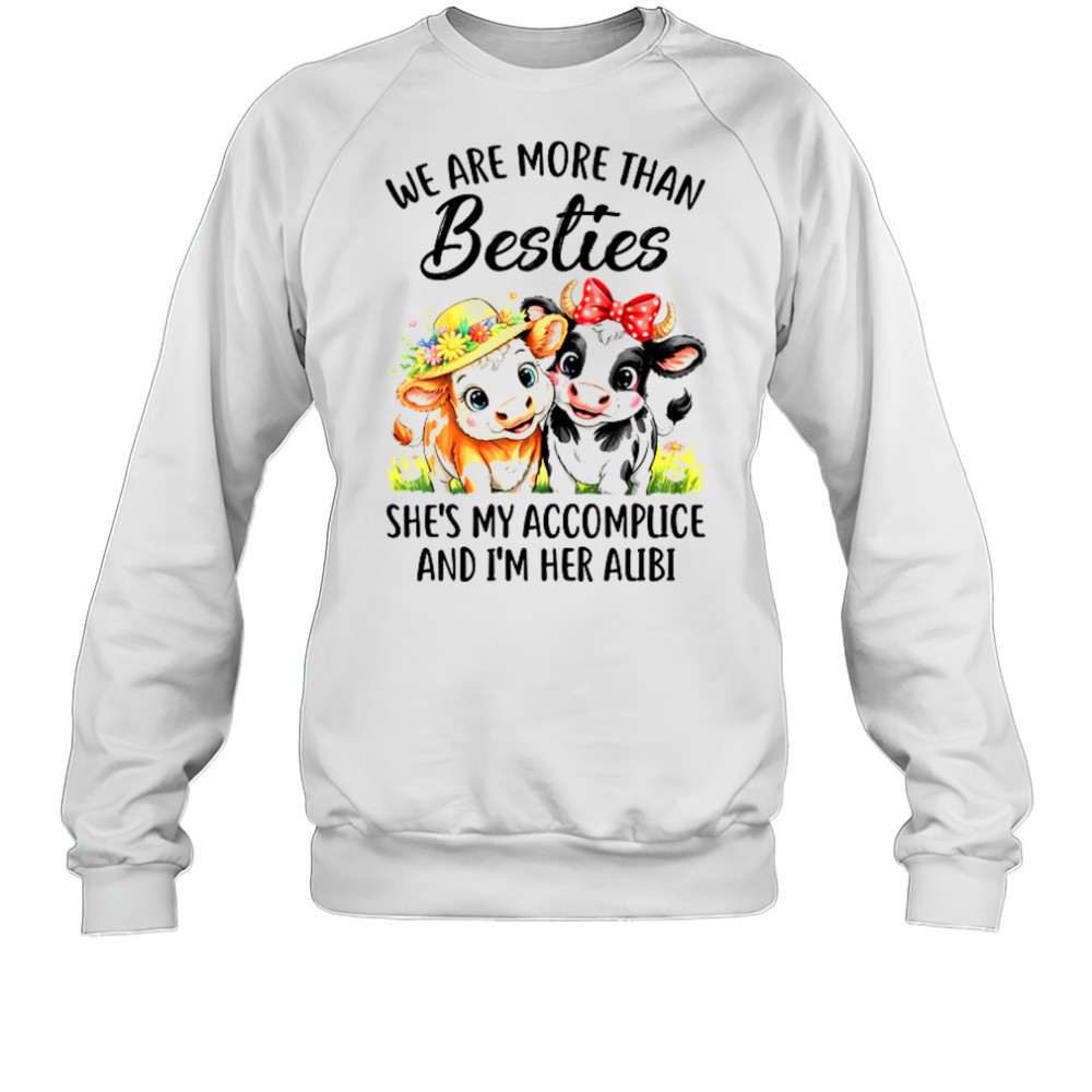 Cow We Are More Than Besties Funny Friends Girls Women shirt Sweatshirt