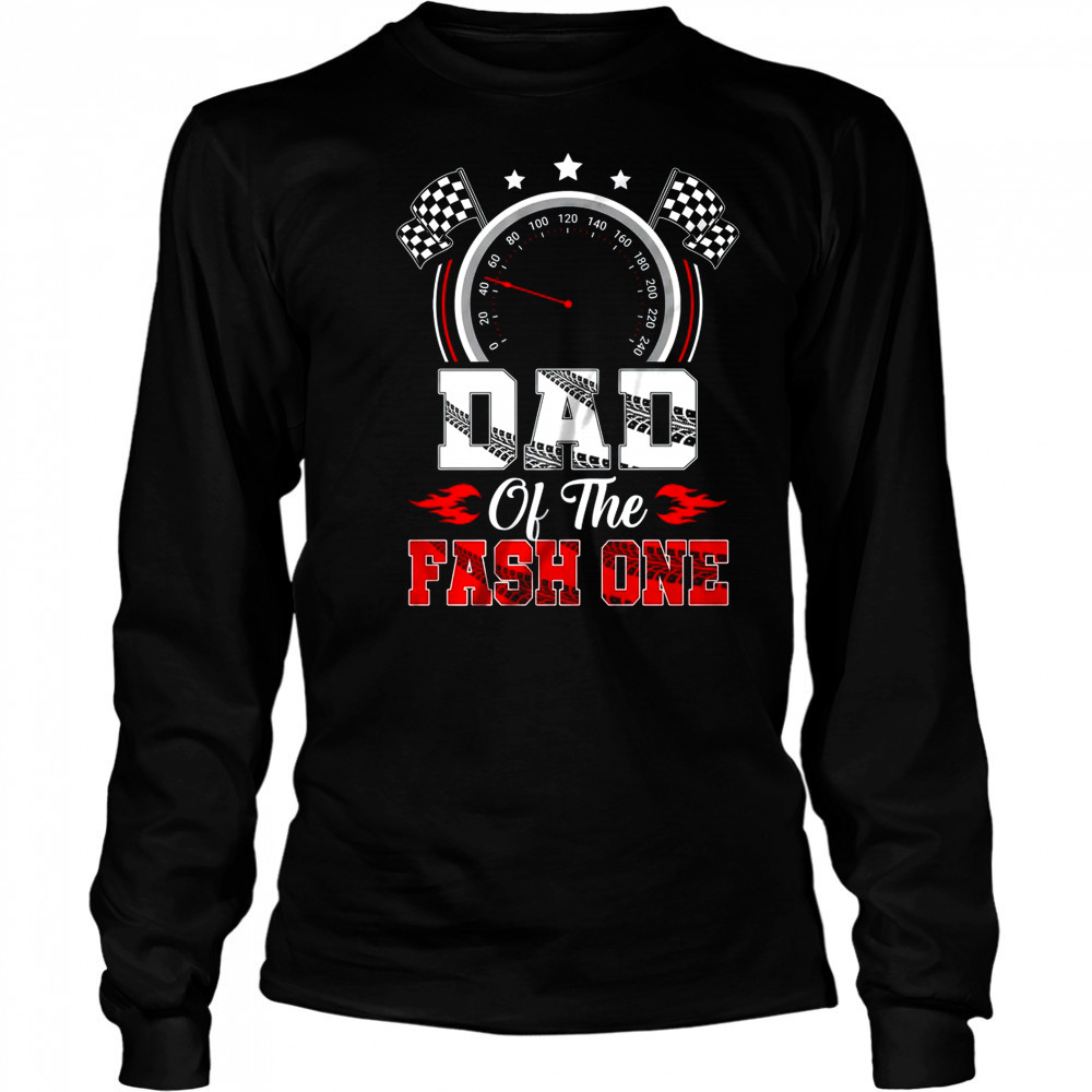 Dad Of The Fast One 1st Birthday Racing Car Family shirt Long Sleeved