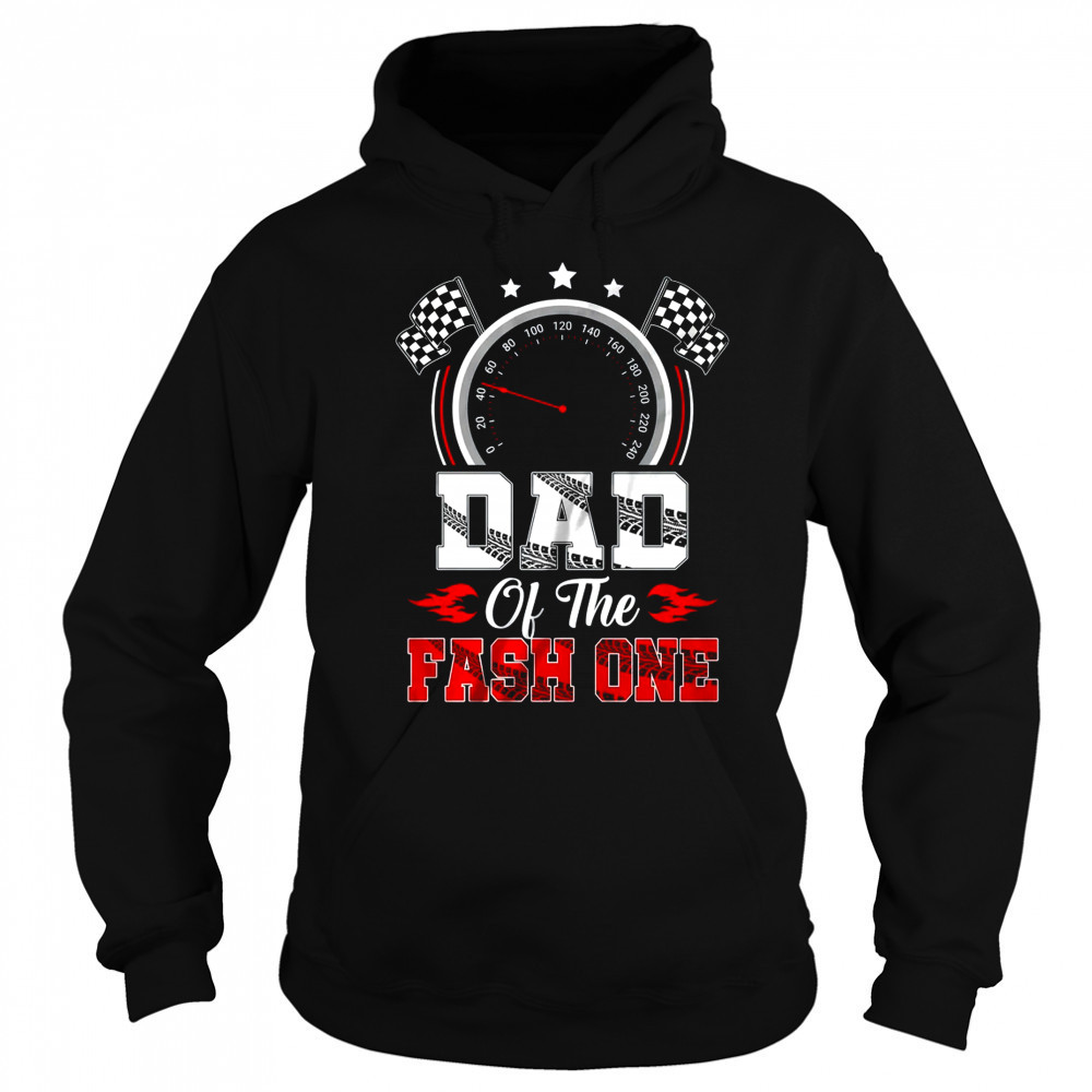 Dad Of The Fast One 1st Birthday Racing Car Family shirt Sweatshirt