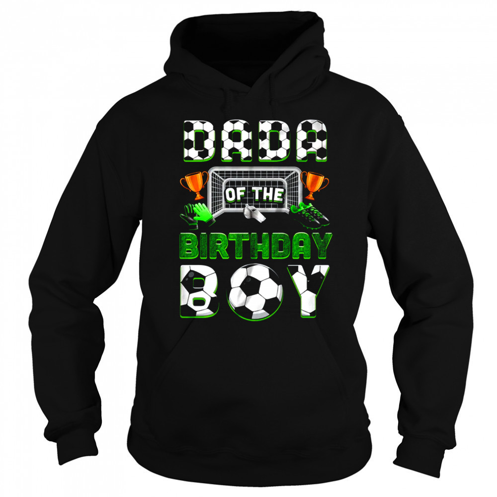 Dada Of The Birthday Boy Soccer Family Matching Party shirt Sweatshirt