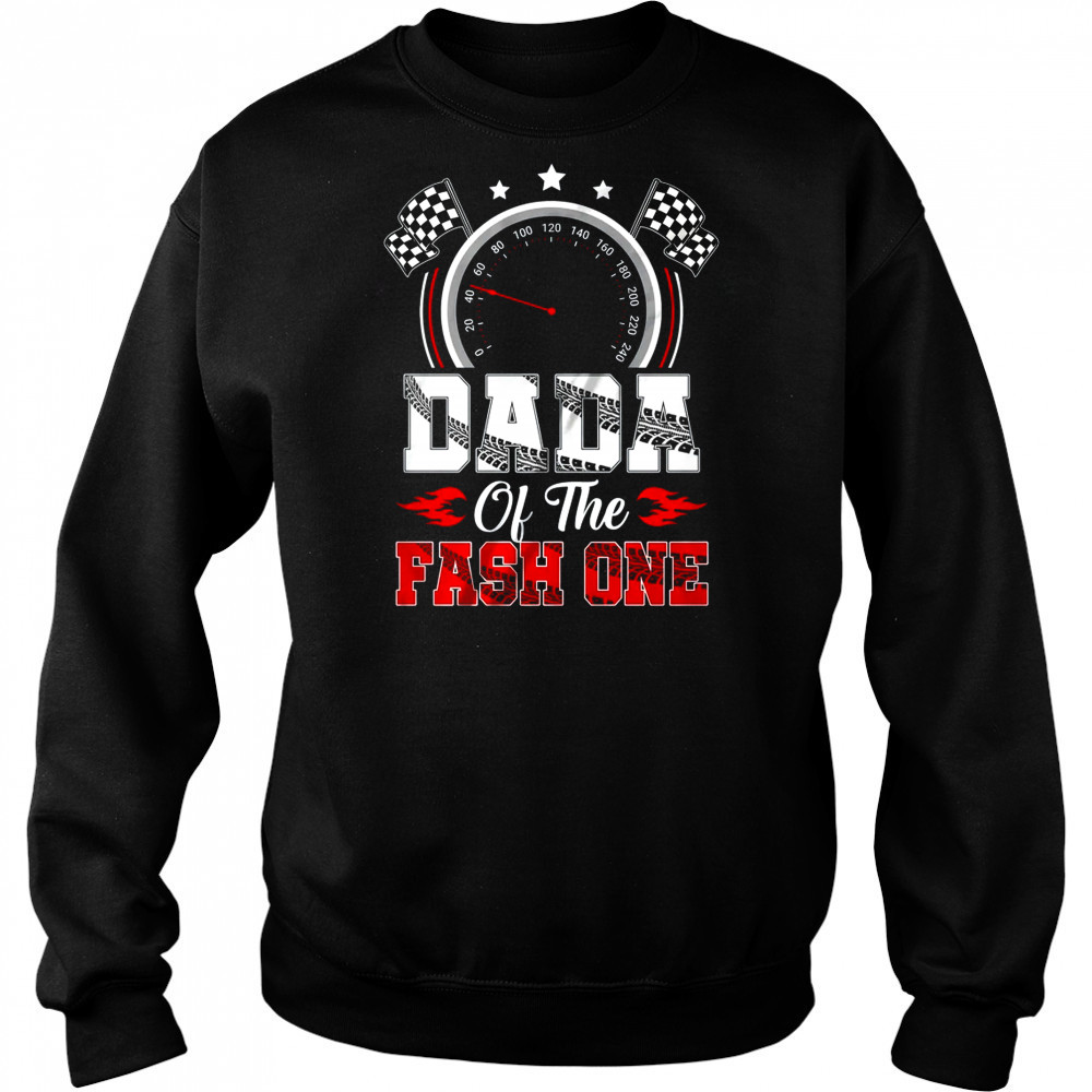 Dada Of The Fast One 1st Birthday Racing Car Family shirt Hoodie