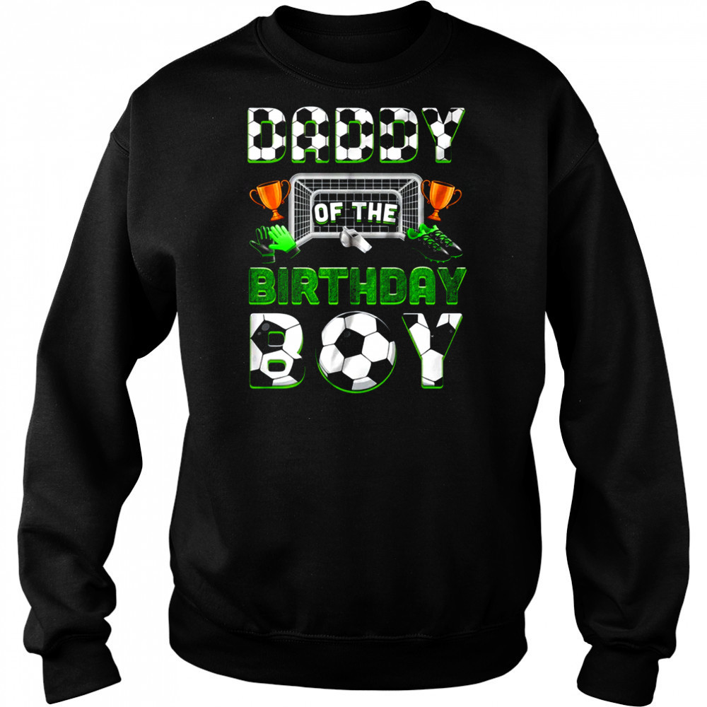 Daddy Of The Birthday Boy Soccer Family Matching Party shirt Hoodie