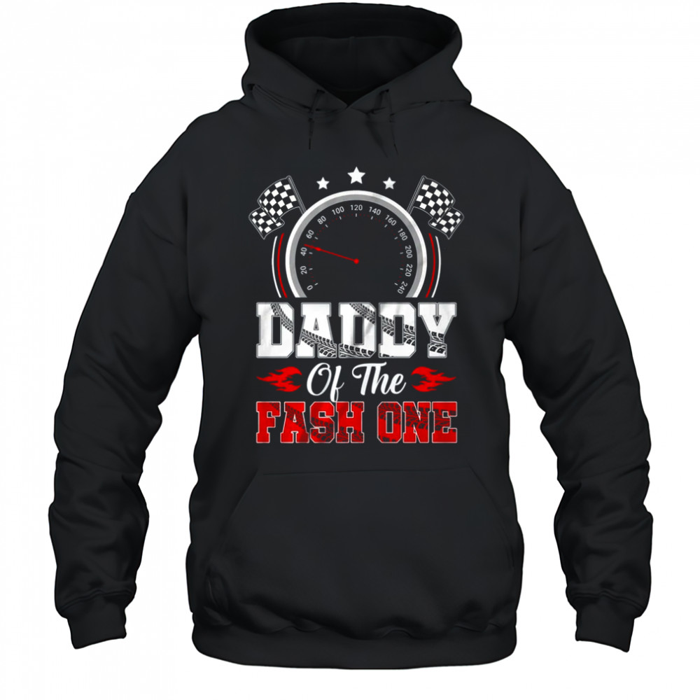 Daddy Of The Fast One 1st Birthday Racing Car Family shirt Hoodie