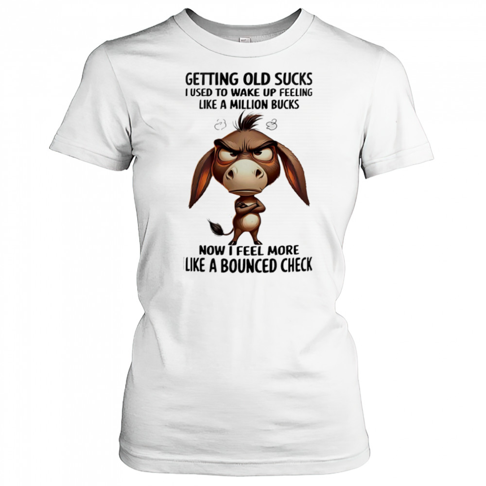 Donkey getting old sucks I used to wake up feeling like a million bucks shirt Women's T-shirt
