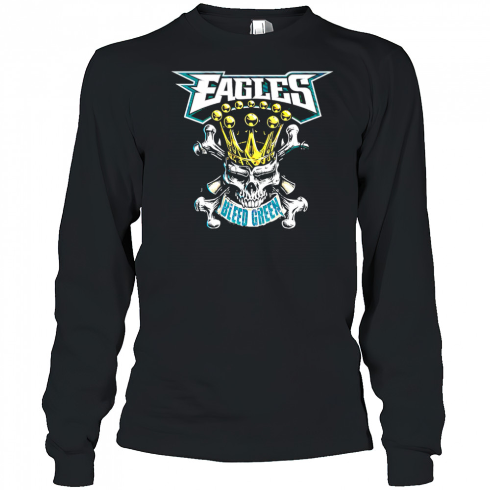 Eagles Bleed Green King Skull shirt Long Sleeved