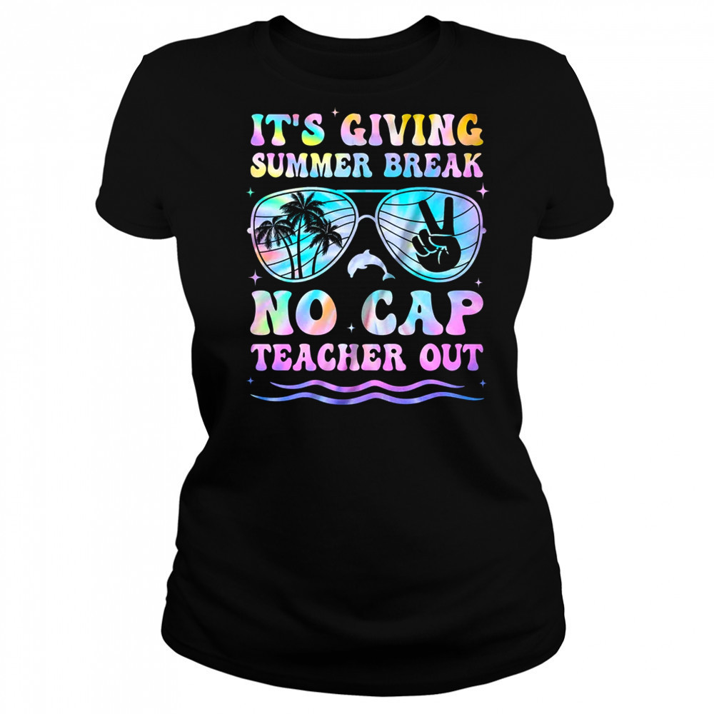 End Of The Year School Out Summer Break No Cap Teacher Out shirt Women's T-shirt