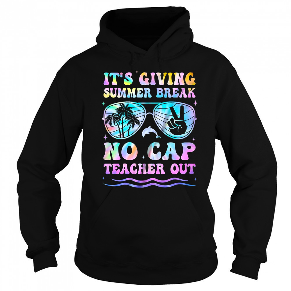 End Of The Year School Out Summer Break No Cap Teacher Out shirt Sweatshirt
