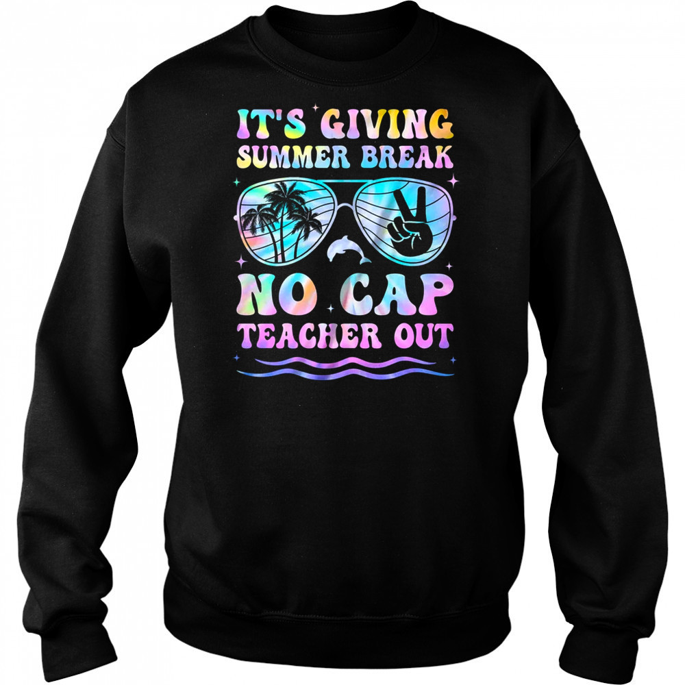 End Of The Year School Out Summer Break No Cap Teacher Out shirt Hoodie