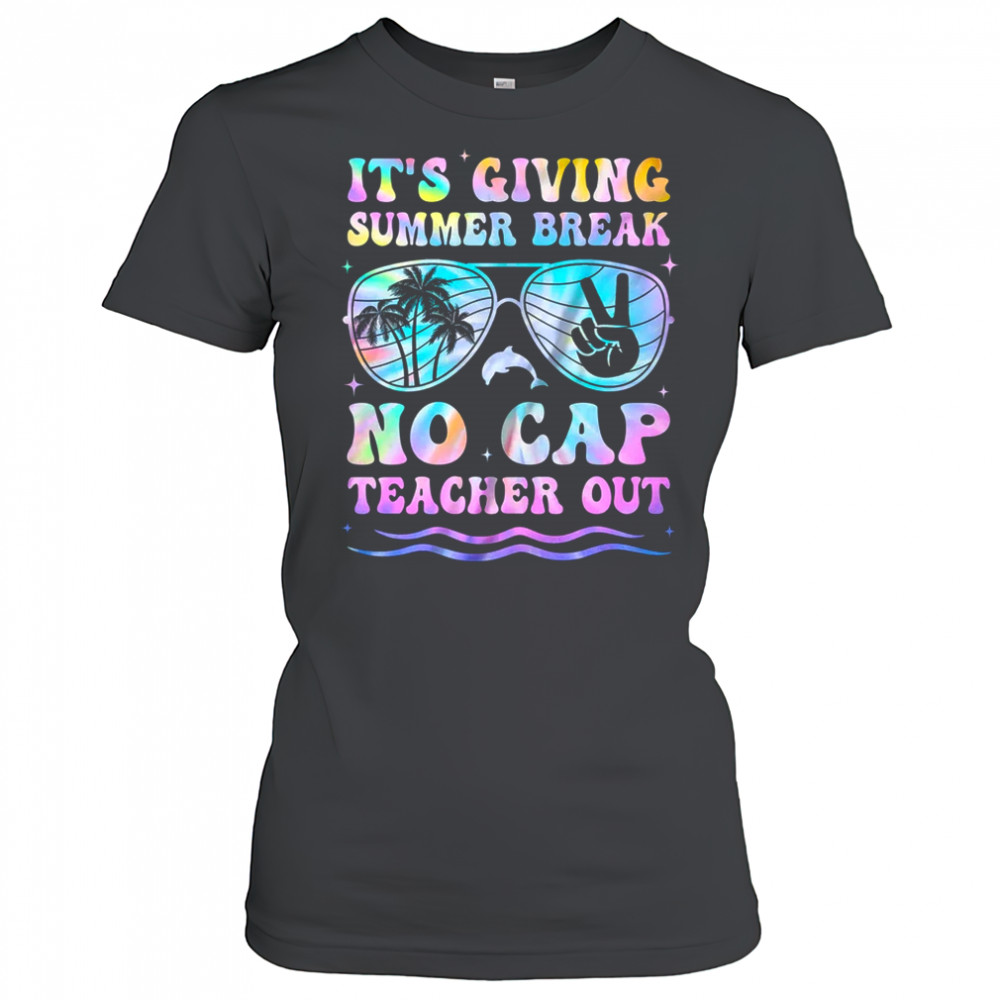 End Of The Year School Out Summer Break No Cap Teacher Out shirt Women's T-shirt