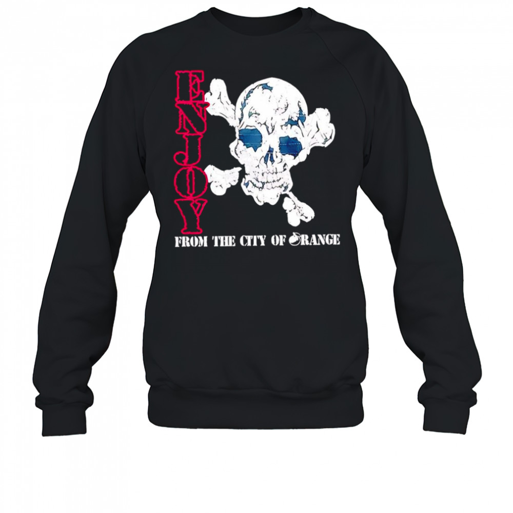 Enjoy skull from the city of orange shirt Sweatshirt