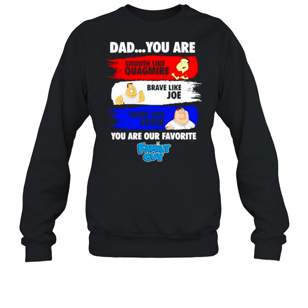Family Guy Dad You Are Smooth Like Quagmire 2025 Shirt Sweatshirt