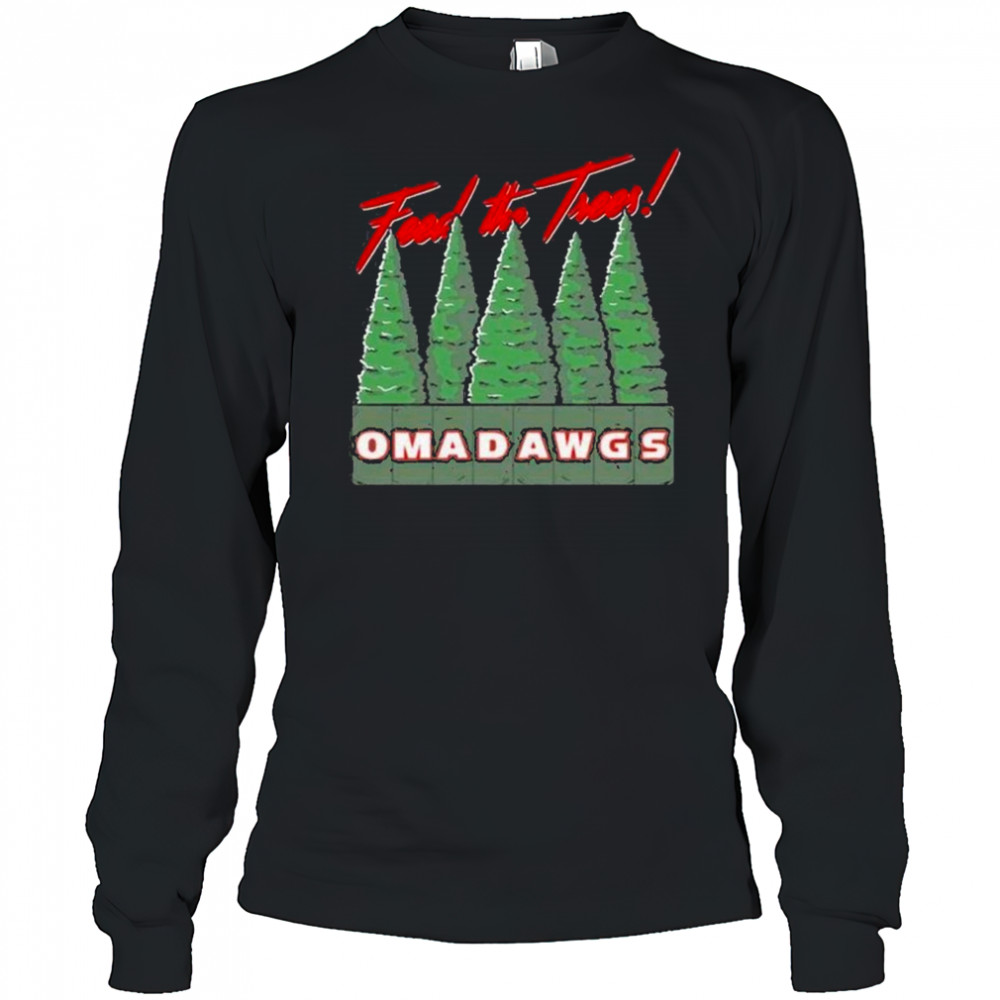 Feed The Trees Omadawgs shirt Long Sleeved