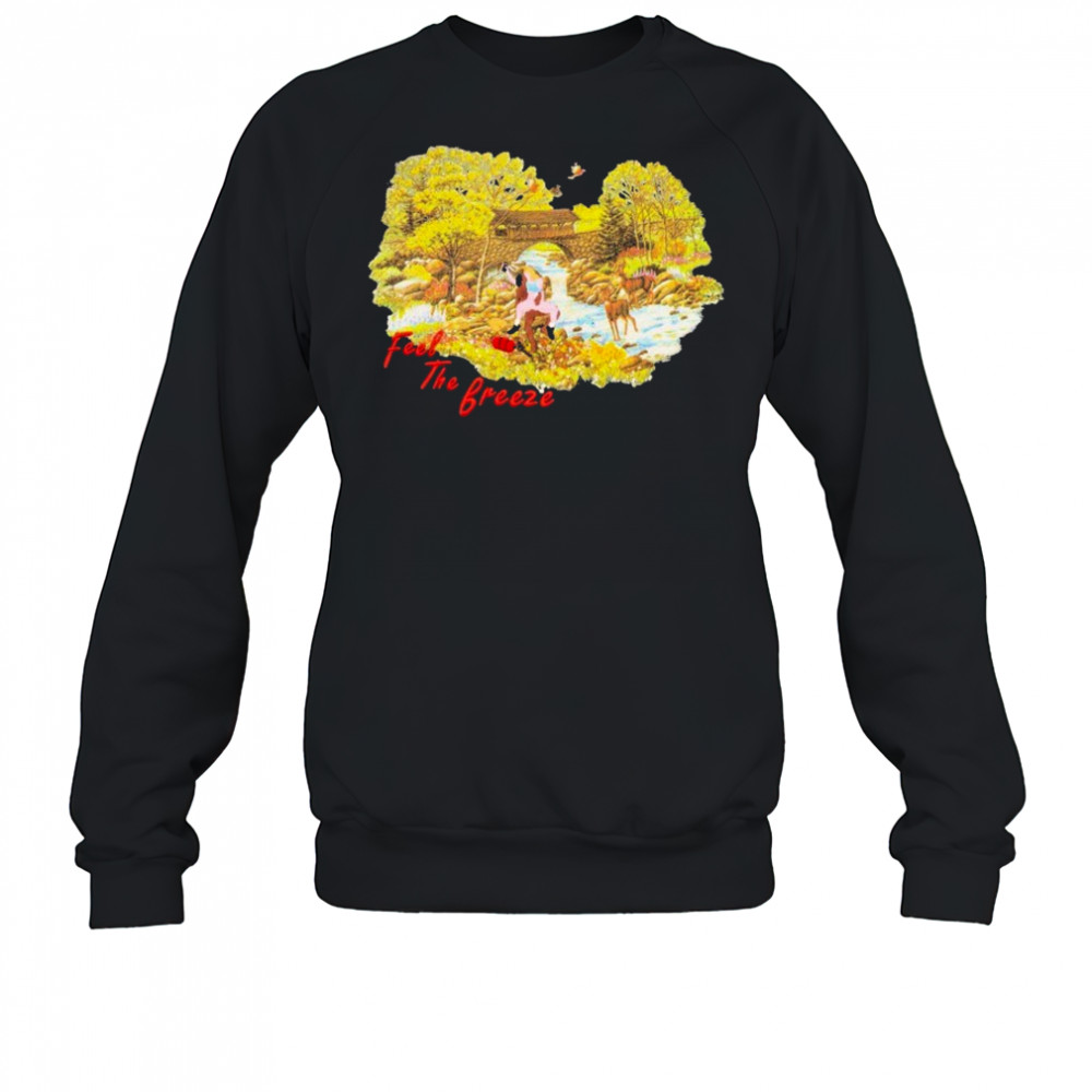 Feel The Breeze T-shirt Sweatshirt