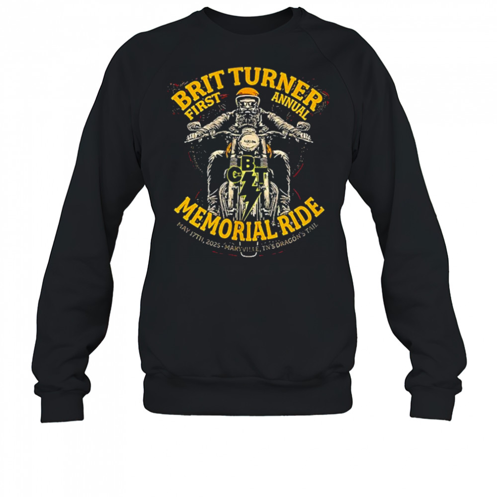 First Annual Brit Turner Memorial Ride Shirt Sweatshirt